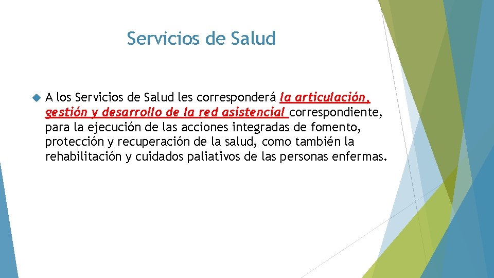 Servicios de Salud A los Servicios de Salud les corresponderá la articulación, gestión y