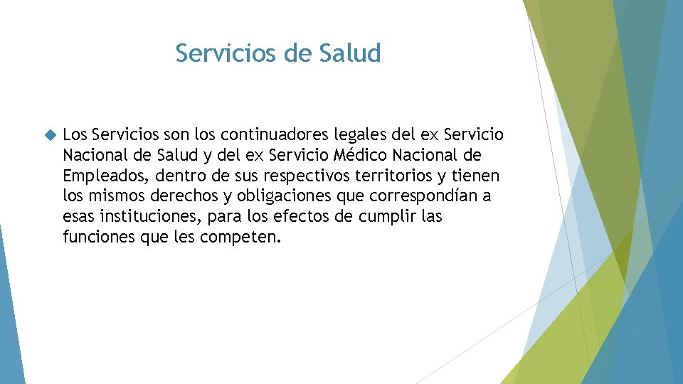 Servicios de Salud Los Servicios son los continuadores legales del ex Servicio Nacional de