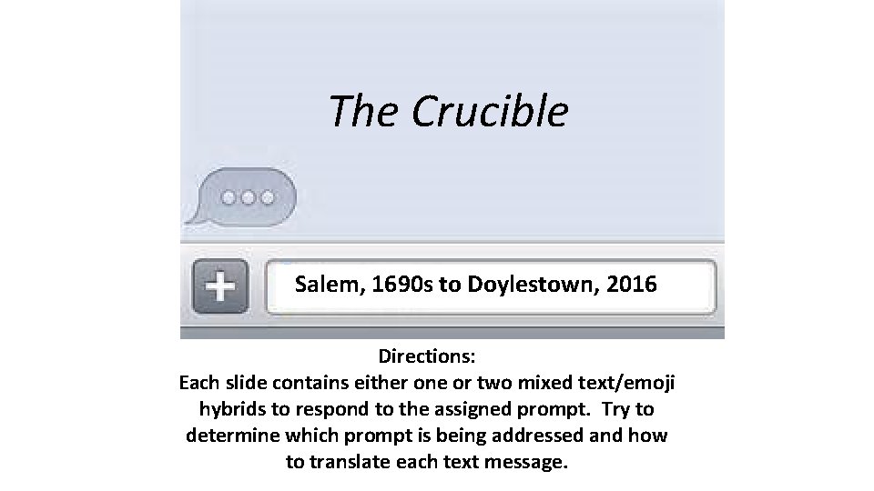The Crucible Salem, 1690 s to Doylestown, 2016 Directions: Each slide contains either one