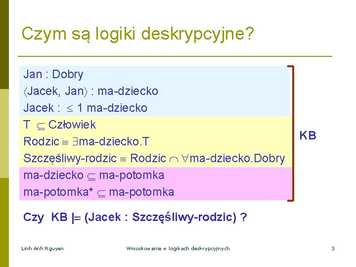 Czym są logiki deskrypcyjne? Jan : Dobry Jacek, Jan : ma-dziecko Jacek : 1