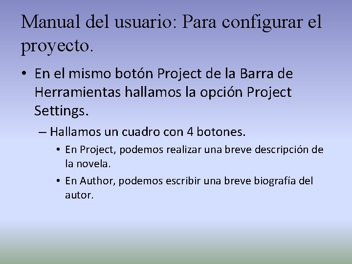 Manual del usuario: Para configurar el proyecto. • En el mismo botón Project de