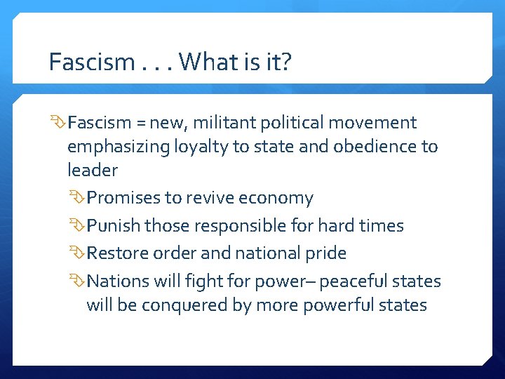 Fascism. . . What is it? Fascism = new, militant political movement emphasizing loyalty