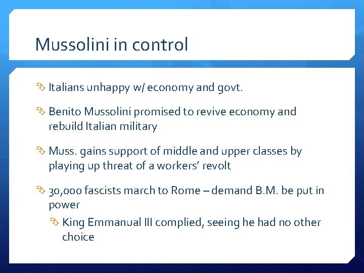 Mussolini in control Italians unhappy w/ economy and govt. Benito Mussolini promised to revive