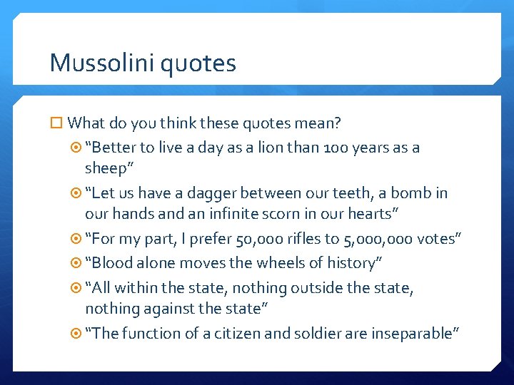 Mussolini quotes What do you think these quotes mean? “Better to live a day