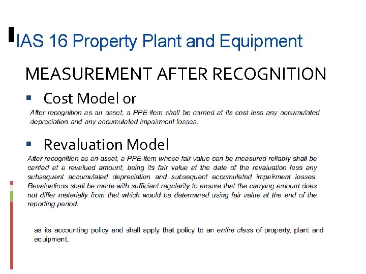 IAS 16 Property Plant and Equipment MEASUREMENT AFTER RECOGNITION Cost Model or Revaluation Model