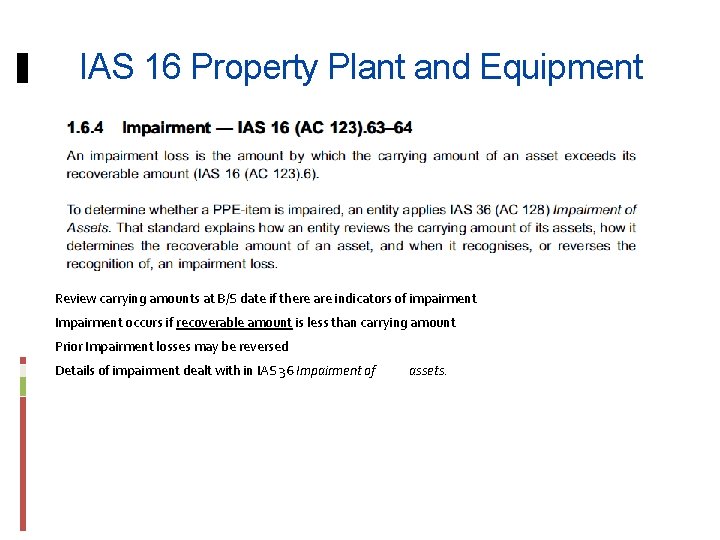 IAS 16 Property Plant and Equipment Review carrying amounts at B/S date if there