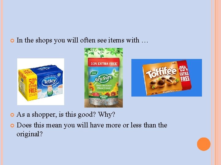  In the shops you will often see items with … As a shopper,