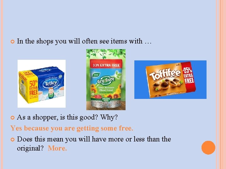  In the shops you will often see items with … As a shopper,