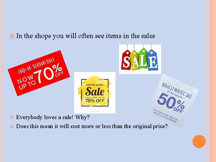  In the shops you will often see items in the sales Everybody loves