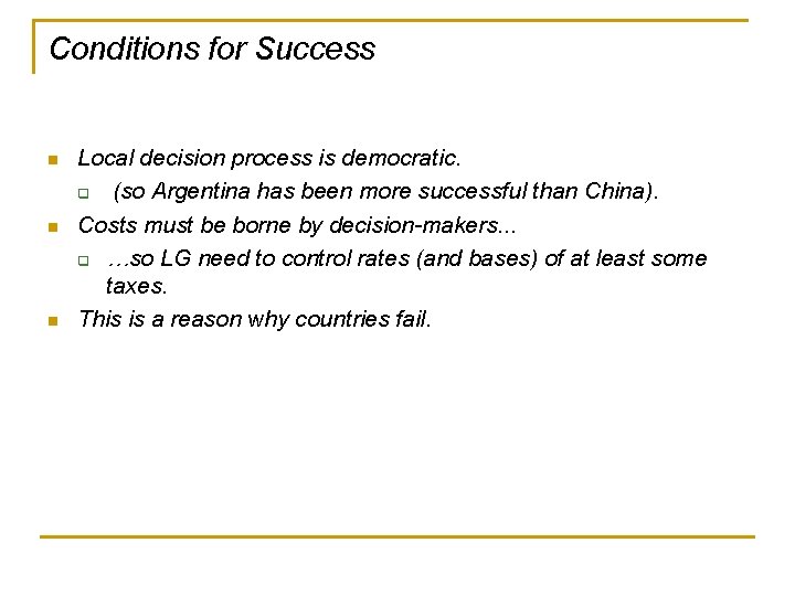 Conditions for Success n n n Local decision process is democratic. q (so Argentina