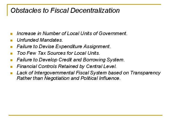 Obstacles to Fiscal Decentralization n n n Increase in Number of Local Units of