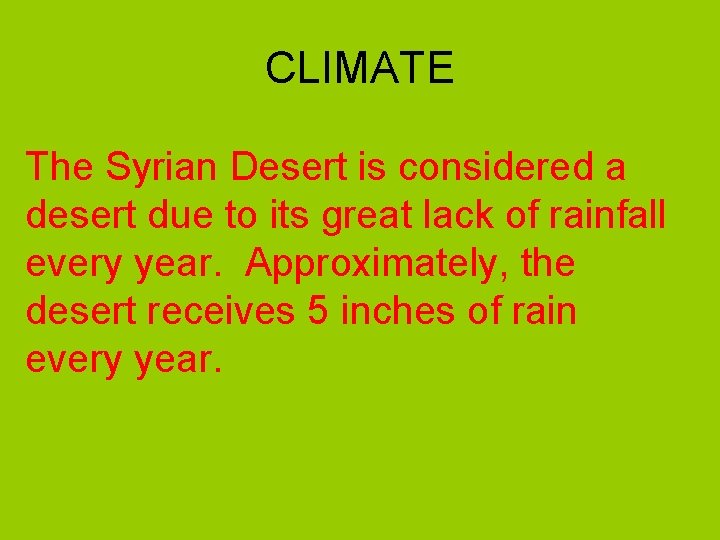 CLIMATE The Syrian Desert is considered a desert due to its great lack of