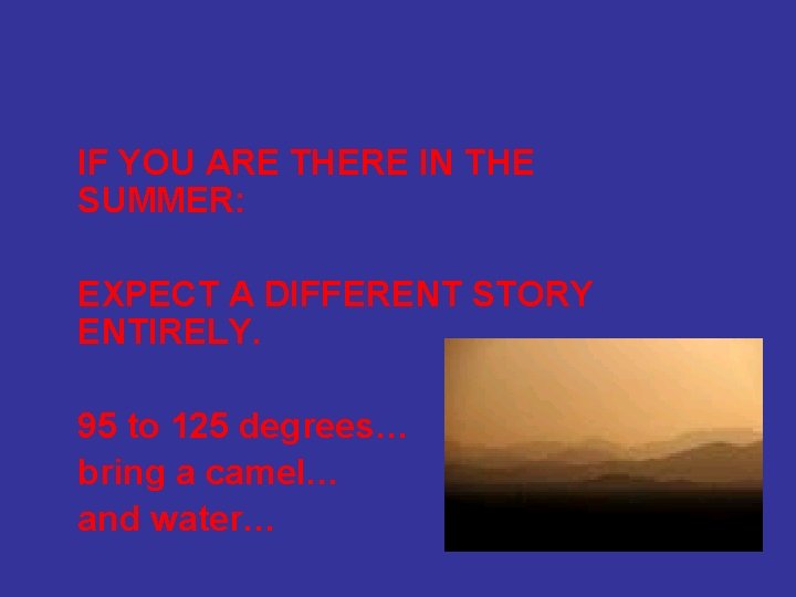 IF YOU ARE THERE IN THE SUMMER: EXPECT A DIFFERENT STORY ENTIRELY. 95 to