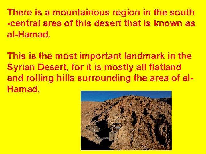 There is a mountainous region in the south -central area of this desert that