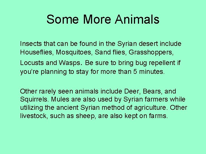 Some More Animals Insects that can be found in the Syrian desert include Houseflies,