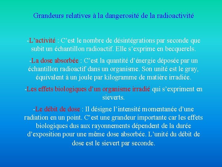 Grandeurs relatives à la dangerosité de la radioactivité -L’activité : C’est le nombre de