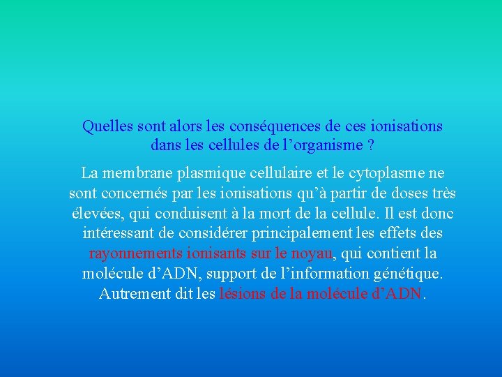 Quelles sont alors les conséquences de ces ionisations dans les cellules de l’organisme ?