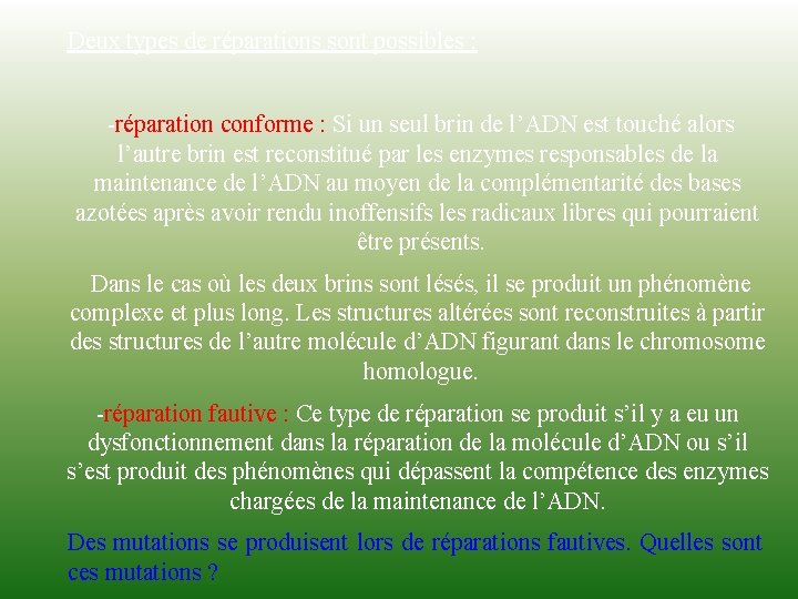 Deux types de réparations sont possibles : -réparation conforme : Si un seul brin