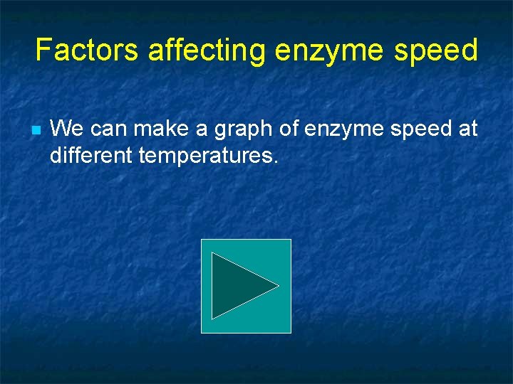 Factors affecting enzyme speed n We can make a graph of enzyme speed at