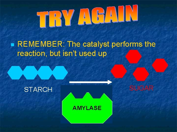 QUIZ - QUESTION 2 n REMEMBER: The catalyst performs the reaction, but isn’t used