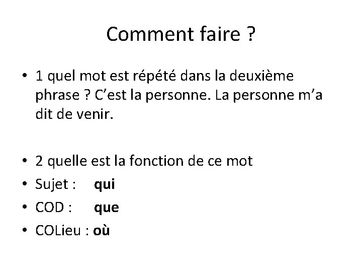 Comment faire ? • 1 quel mot est répété dans la deuxième phrase ?