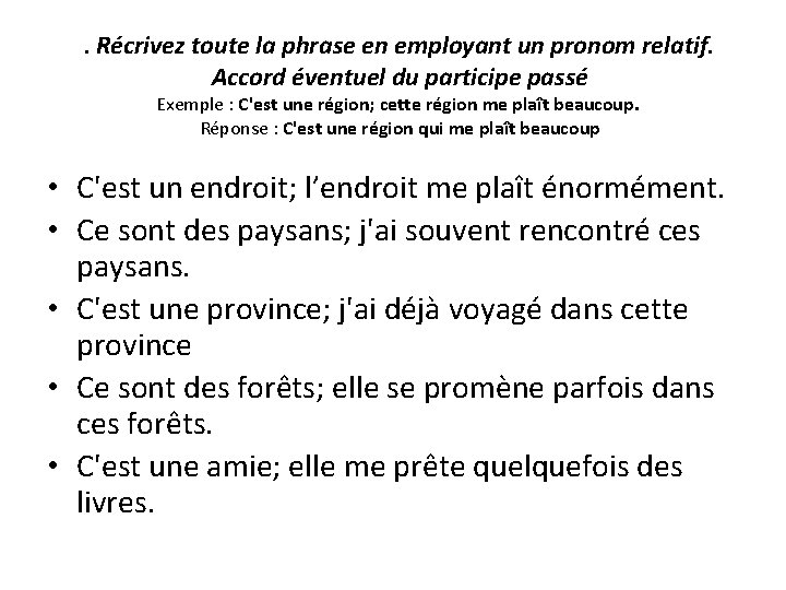 . Récrivez toute la phrase en employant un pronom relatif. Accord éventuel du participe