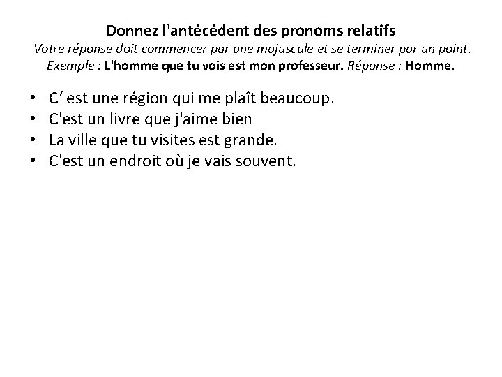 Donnez l'antécédent des pronoms relatifs Votre réponse doit commencer par une majuscule et se