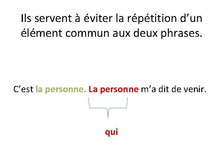 Ils servent à éviter la répétition d’un élément commun aux deux phrases. C’est la