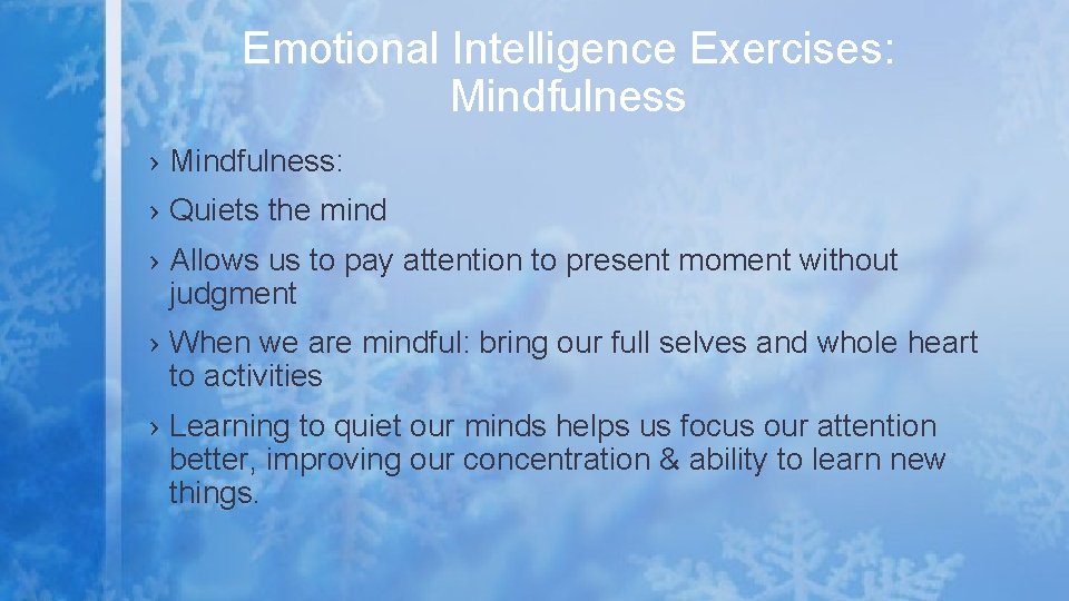 Emotional Intelligence Exercises: Mindfulness › Mindfulness: › Quiets the mind › Allows us to