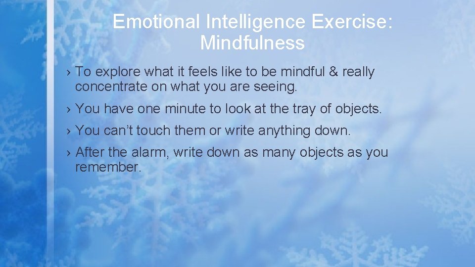 Emotional Intelligence Exercise: Mindfulness › To explore what it feels like to be mindful
