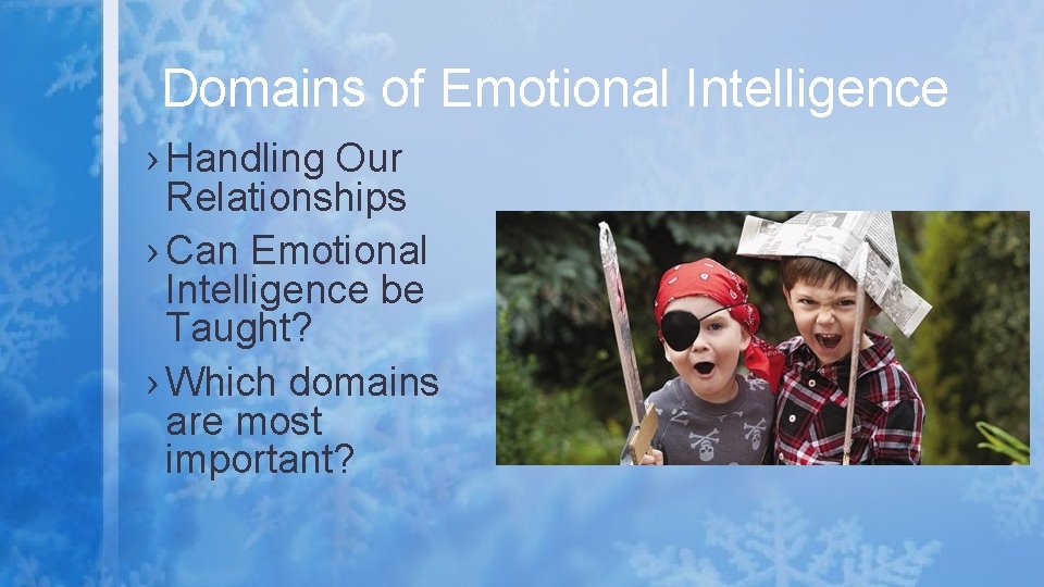 Domains of Emotional Intelligence › Handling Our Relationships › Can Emotional Intelligence be Taught?