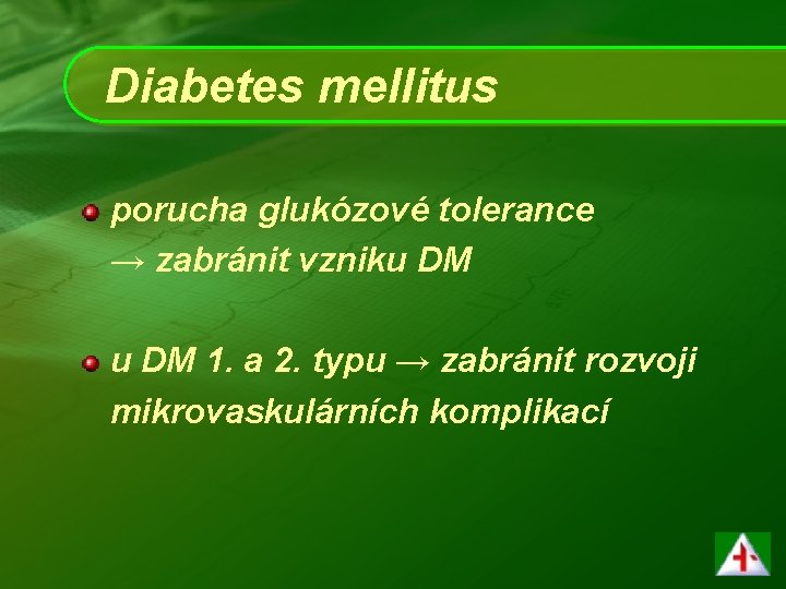 Diabetes mellitus porucha glukózové tolerance → zabránit vzniku DM 1. a 2. typu →