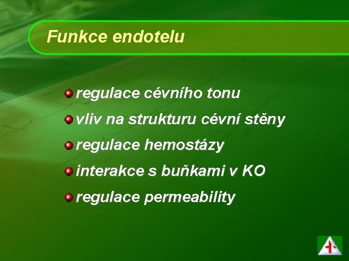 Funkce endotelu regulace cévního tonu vliv na strukturu cévní stěny regulace hemostázy interakce s