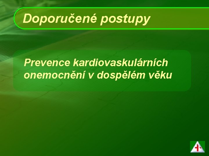 Doporučené postupy Prevence kardiovaskulárních onemocnění v dospělém věku 