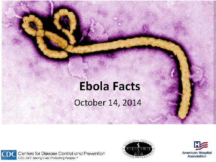 Ebola Facts October 14, 2014 