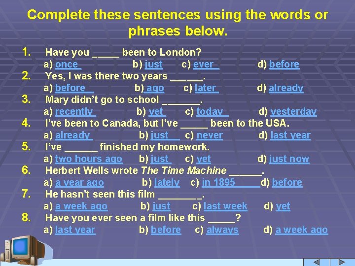 Complete these sentences using the words or phrases below. 1. 2. 3. 4. 5.