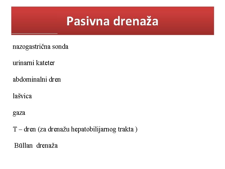 Pasivna drenaža nazogastrična sonda urinarni kateter abdominalni dren lašvica gaza T – dren (za