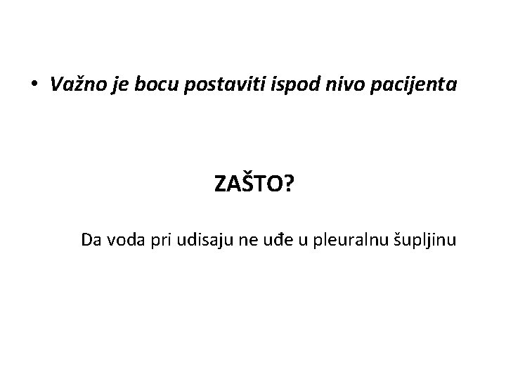  • Važno je bocu postaviti ispod nivo pacijenta ZAŠTO? Da voda pri udisaju