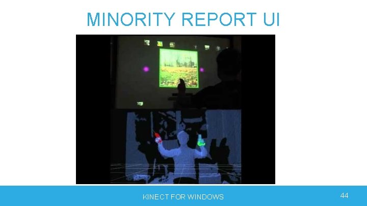 MINORITY REPORT UI KINECT FOR WINDOWS 44 MINORITY REPORT UI KINECT FOR WINDOWS 44