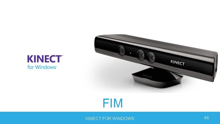 FIM KINECT FOR WINDOWS 46 FIM KINECT FOR WINDOWS 46