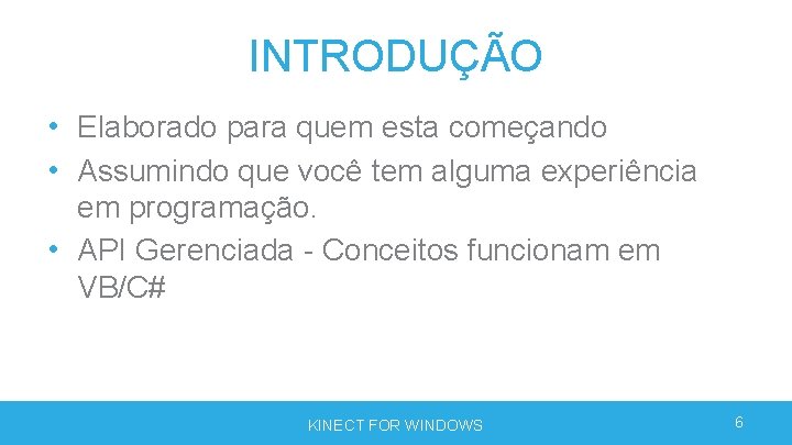 INTRODUÇÃO • Elaborado para quem esta começando • Assumindo que você tem alguma experiência INTRODUÇÃO • Elaborado para quem esta começando • Assumindo que você tem alguma experiência