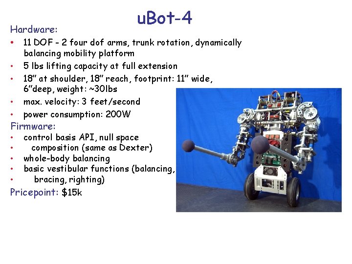 u. Bot-4 Hardware: • 11 DOF - 2 four dof arms, trunk rotation, dynamically