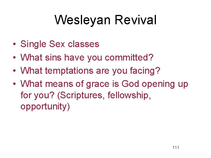 Wesleyan Revival • • Single Sex classes What sins have you committed? What temptations