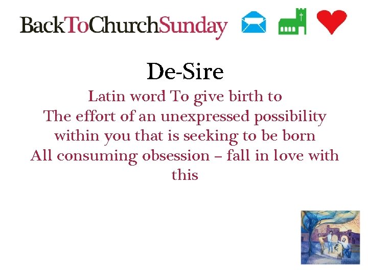 De-Sire Latin word To give birth to The effort of an unexpressed possibility within