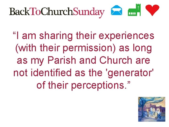 “I am sharing their experiences (with their permission) as long as my Parish and