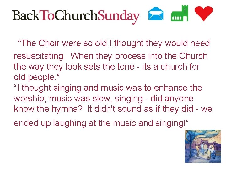 “The Choir were so old I thought they would need resuscitating. When they process