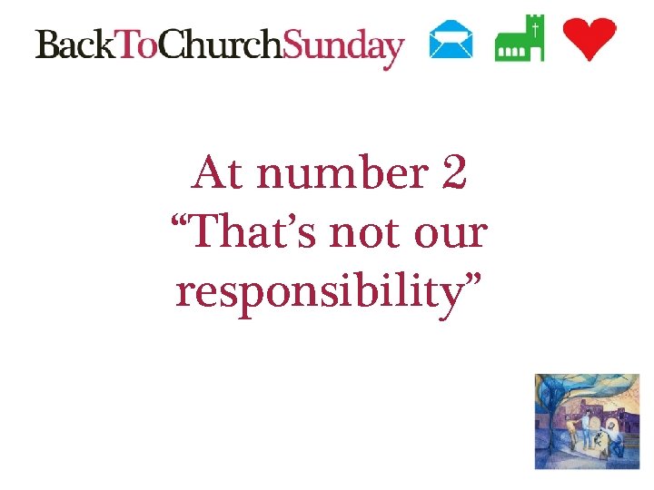 At number 2 “That’s not our responsibility” 