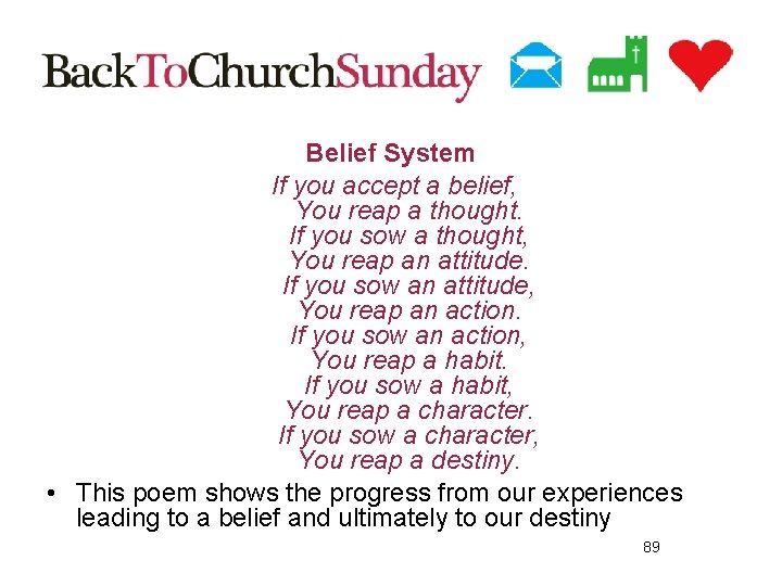 Belief System If you accept a belief, You reap a thought. If you sow