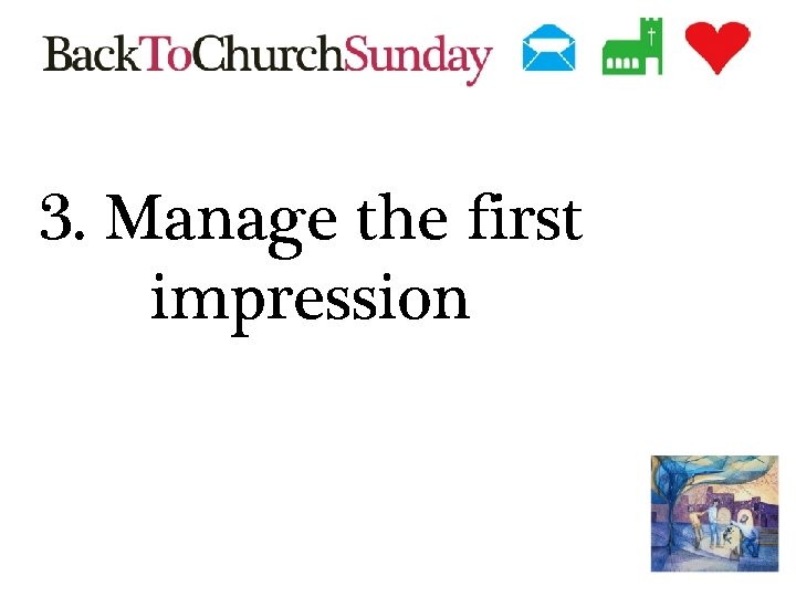 3. Manage the first impression 