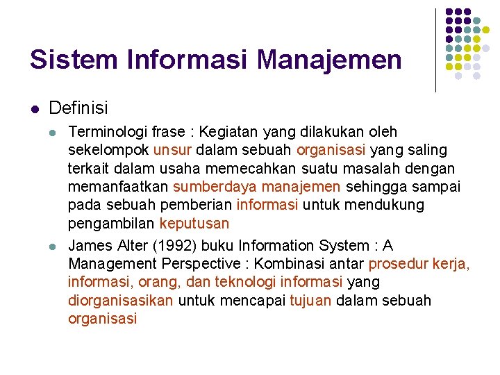 Sistem Informasi Manajemen l Definisi l l Terminologi frase : Kegiatan yang dilakukan oleh